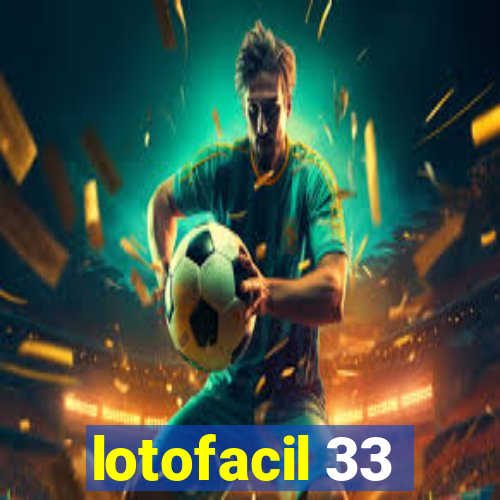 lotofacil 33